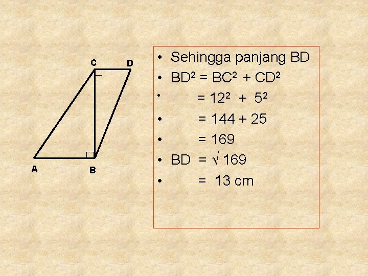 C A B D • Sehingga panjang BD • BD 2 = BC 2