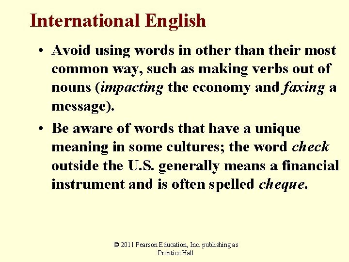 International English • Avoid using words in other than their most common way, such