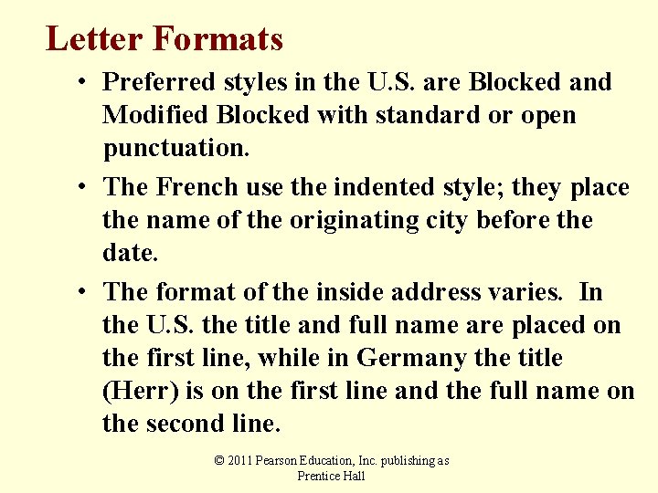 Letter Formats • Preferred styles in the U. S. are Blocked and Modified Blocked
