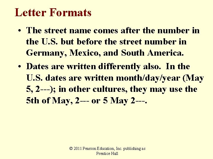 Letter Formats • The street name comes after the number in the U. S.