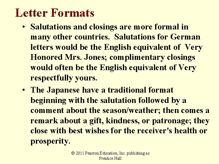 Letter Formats • Salutations and closings are more formal in many other countries. Salutations