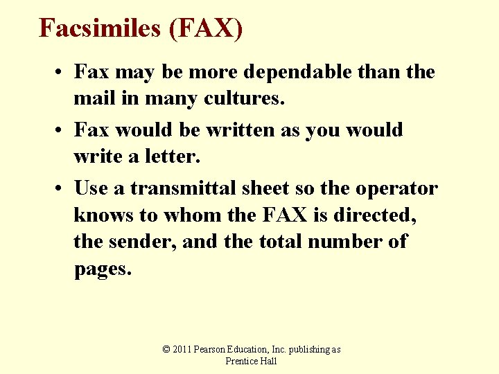 Facsimiles (FAX) • Fax may be more dependable than the mail in many cultures.