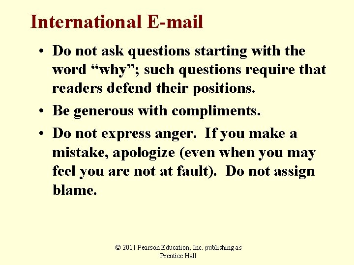 International E-mail • Do not ask questions starting with the word “why”; such questions