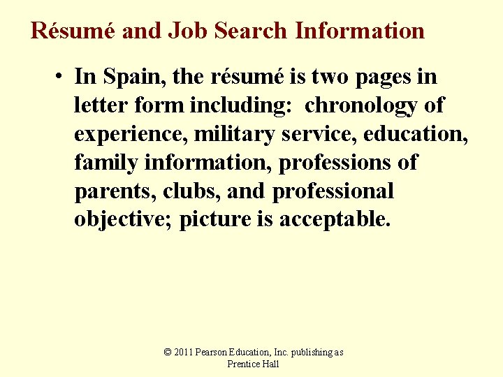 Résumé and Job Search Information • In Spain, the résumé is two pages in