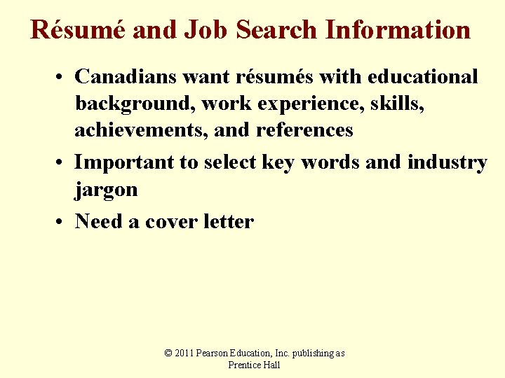 Résumé and Job Search Information • Canadians want résumés with educational background, work experience,