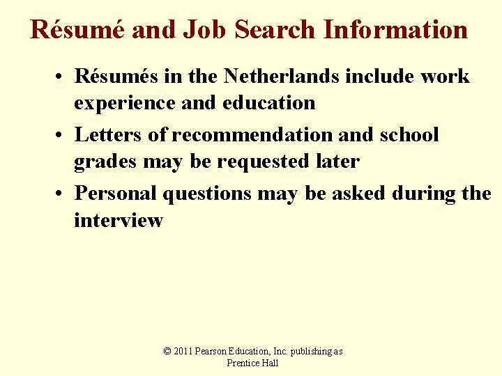 Résumé and Job Search Information • Résumés in the Netherlands include work experience and