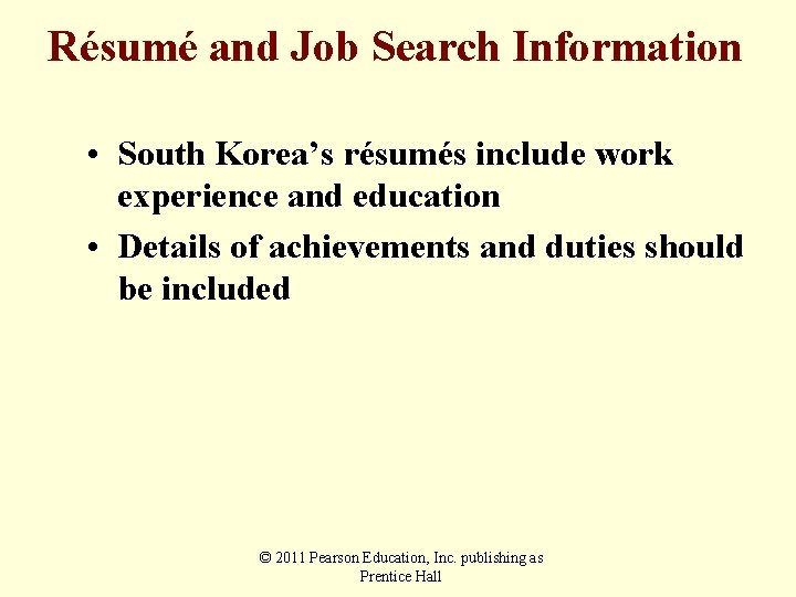 Résumé and Job Search Information • South Korea’s résumés include work experience and education