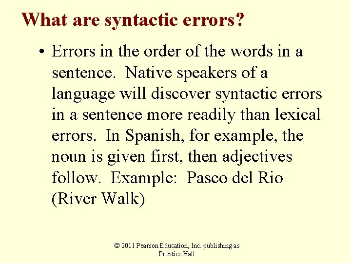 What are syntactic errors? • Errors in the order of the words in a
