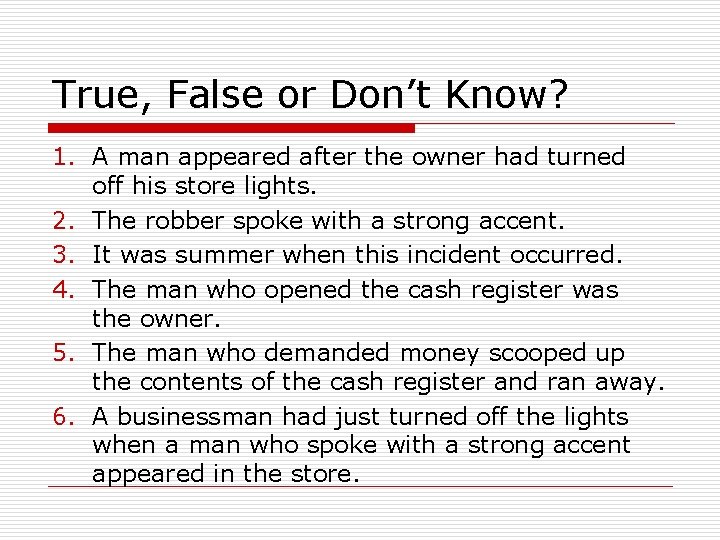 True, False or Don’t Know? 1. A man appeared after the owner had turned
