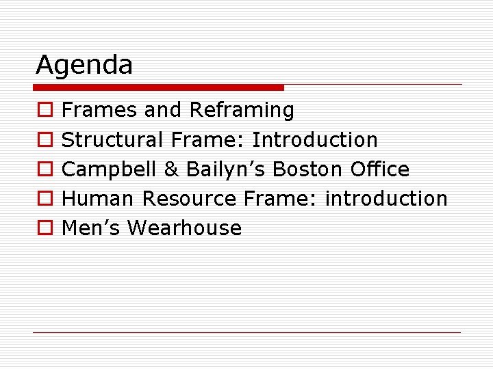 Agenda o o o Frames and Reframing Structural Frame: Introduction Campbell & Bailyn’s Boston