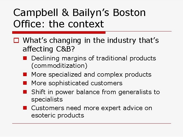 Campbell & Bailyn’s Boston Office: the context o What’s changing in the industry that’s