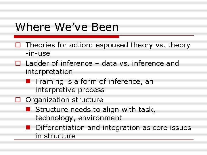 Where We’ve Been o Theories for action: espoused theory vs. theory -in-use o Ladder