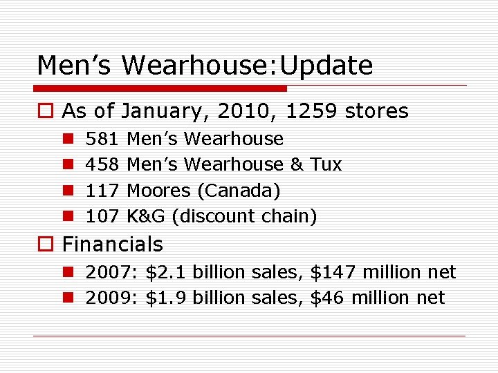 Men’s Wearhouse: Update o As of January, 2010, 1259 stores n n 581 458