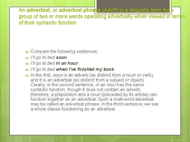 An adverbial, or adverbial phrase (Adv. P) is a linguistic term for a group