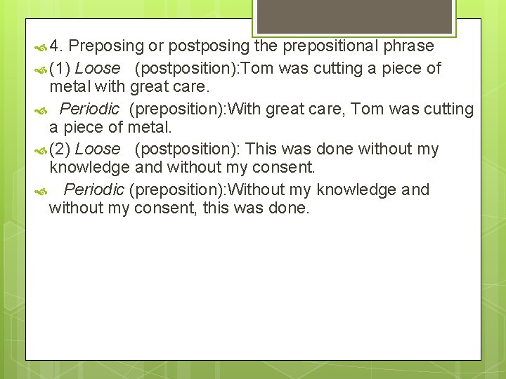  4. Preposing or postposing the prepositional phrase (1) Loose (postposition): Tom was cutting