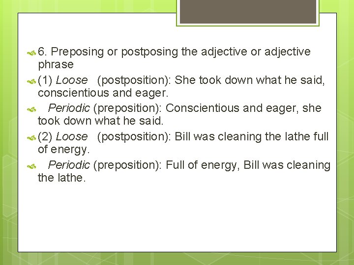  6. Preposing or postposing the adjective or adjective phrase (1) Loose (postposition): She