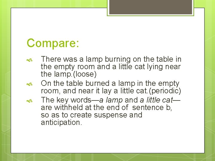 Compare: There was a lamp burning on the table in the empty room and