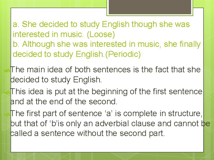 a. She decided to study English though she was interested in music. (Loose) b.