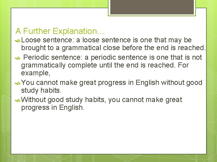 A Further Explanation… Loose sentence: a loose sentence is one that may be brought