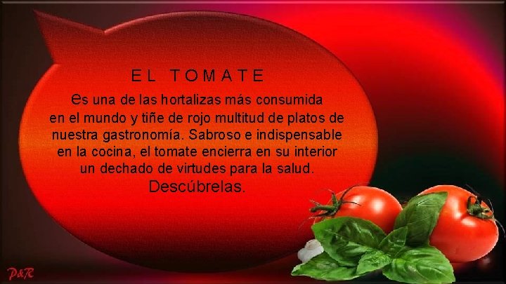 EL TOMATE es una de las hortalizas más consumida en el mundo y tiñe