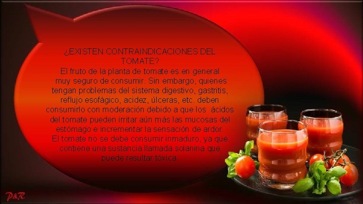 ¿EXISTEN CONTRAINDICACIONES DEL TOMATE? El fruto de la planta de tomate es en general