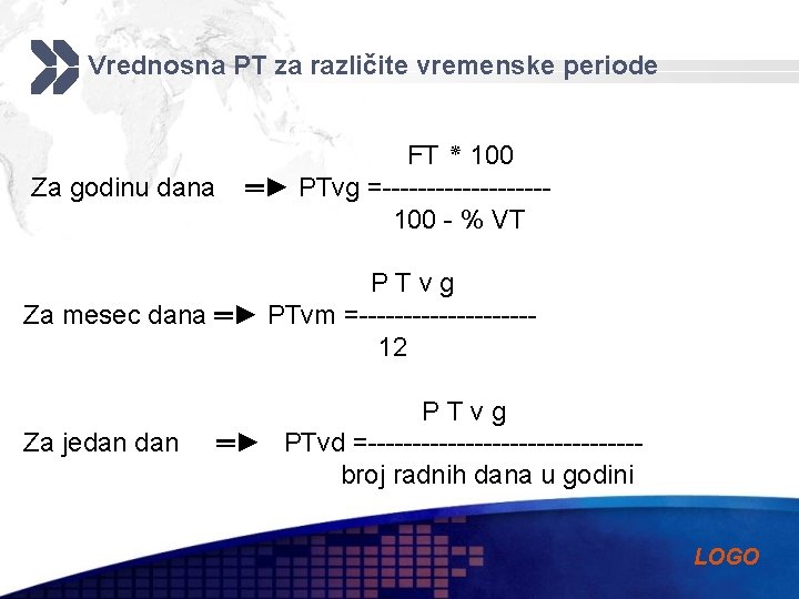 Vrednosna PT za različite vremenske periode Za godinu dana FT ٭ 100 ═► PTvg