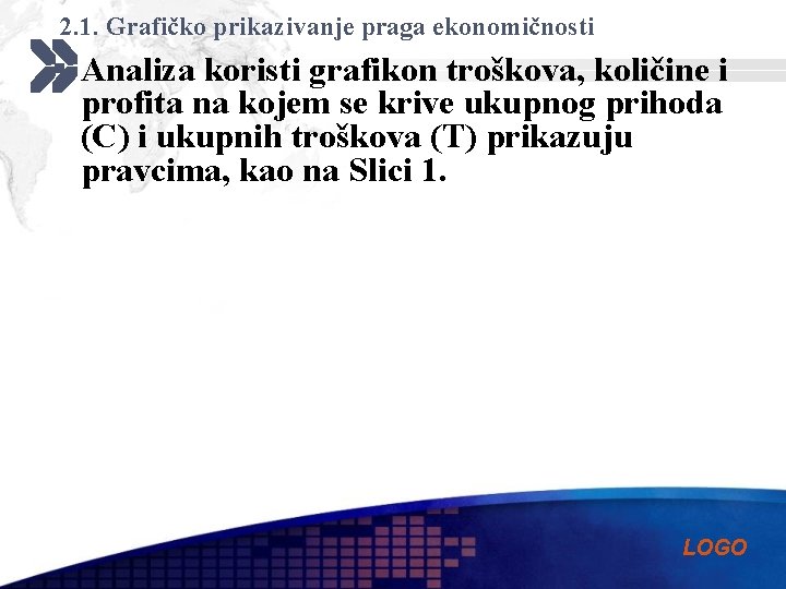 2. 1. Grafičko prikazivanje praga ekonomičnosti § Analiza koristi grafikon troškova, količine i profita