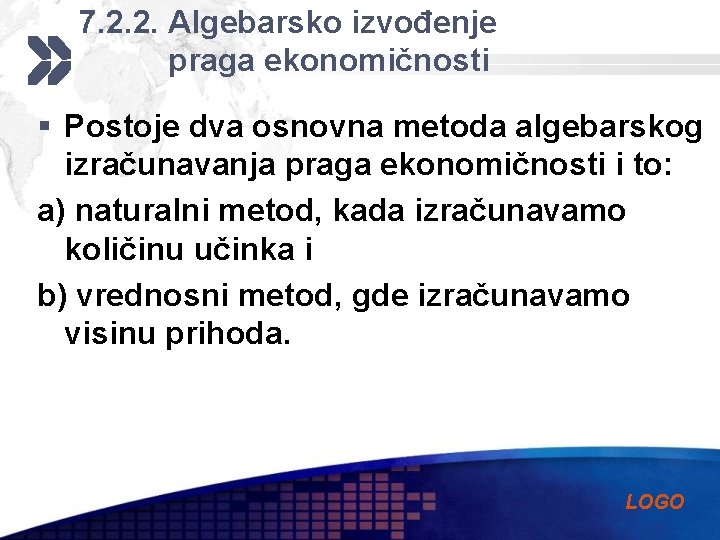 7. 2. 2. Algebarsko izvođenje praga ekonomičnosti § Postoje dva osnovna metoda algebarskog izračunavanja