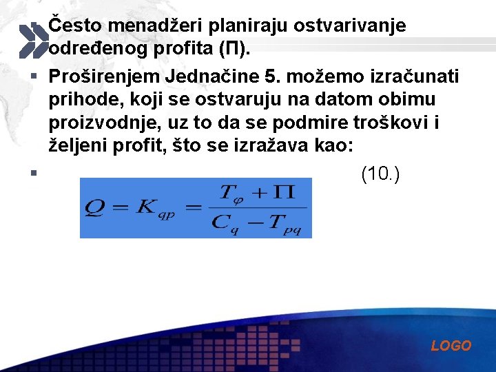 § Često menadžeri planiraju ostvarivanje određenog profita (Π). § Proširenjem Jednačine 5. možemo izračunati