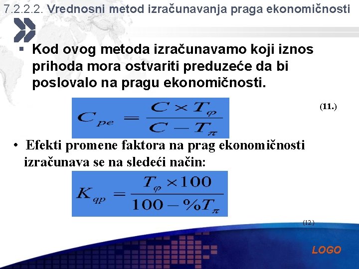 7. 2. 2. 2. Vrednosni metod izračunavanja praga ekonomičnosti § Kod ovog metoda izračunavamo