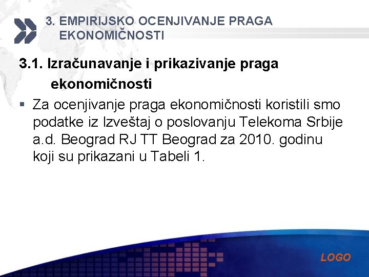 3. EMPIRIJSKO OCENJIVANJE PRAGA EKONOMIČNOSTI 3. 1. Izračunavanje i prikazivanje praga ekonomičnosti § Za