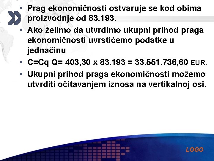 § Prag ekonomičnosti ostvaruje se kod obima proizvodnje od 83. 193. § Ako želimo