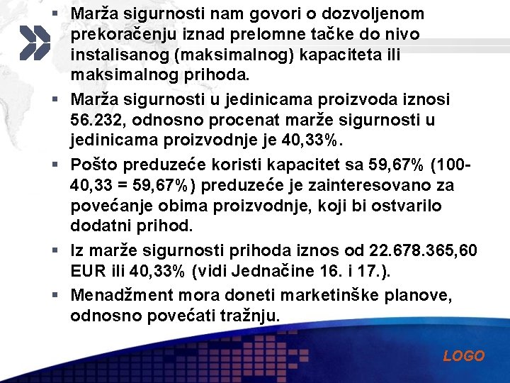 § Marža sigurnosti nam govori o dozvoljenom prekoračenju iznad prelomne tačke do nivo instalisanog