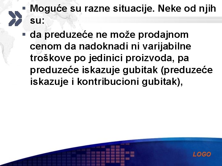 § Moguće su razne situacije. Neke od njih su: § da preduzeće ne može