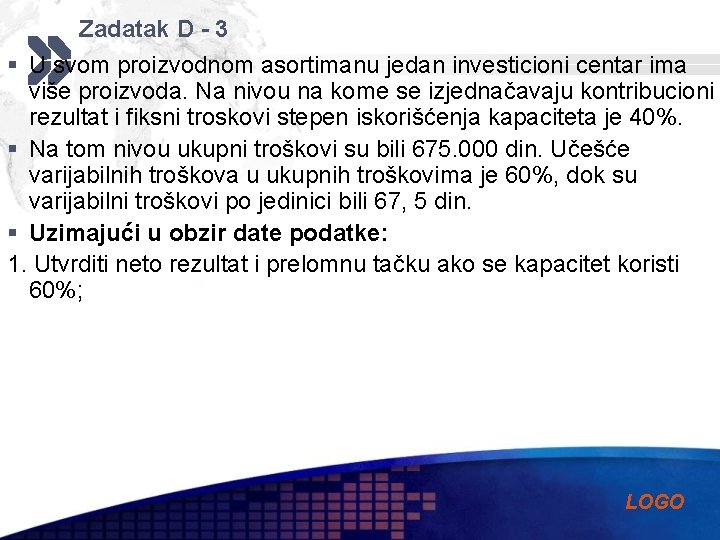 Zadatak D - 3 § U svom proizvodnom asortimanu jedan investicioni centar ima više