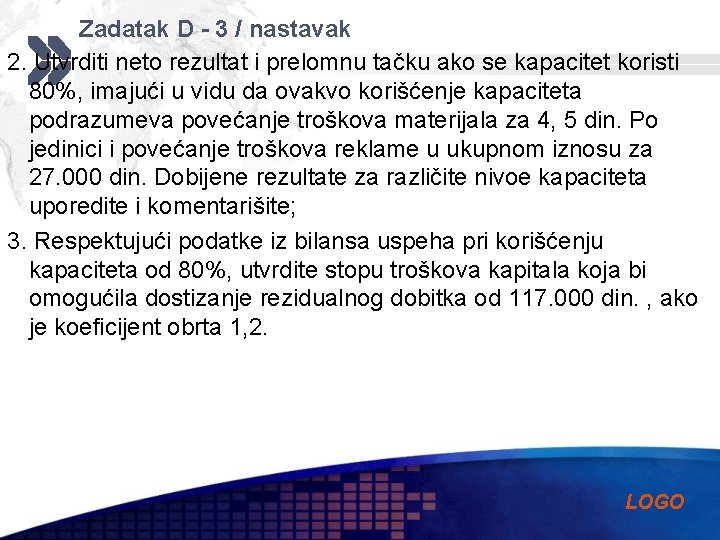 Zadatak D - 3 / nastavak 2. Utvrditi neto rezultat i prelomnu tačku ako