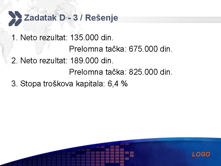 Zadatak D - 3 / Rešenje 1. Neto rezultat: 135. 000 din. Prelomna tačka: