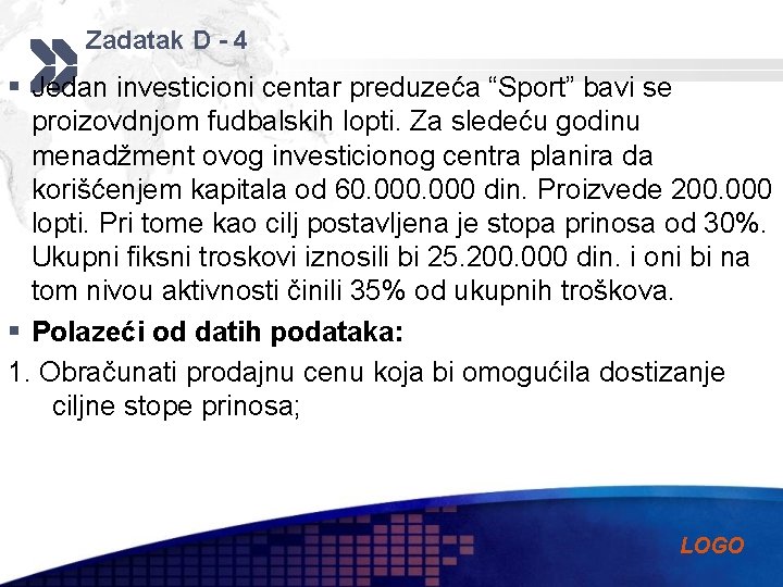 Zadatak D - 4 § Jedan investicioni centar preduzeća “Sport” bavi se proizovdnjom fudbalskih