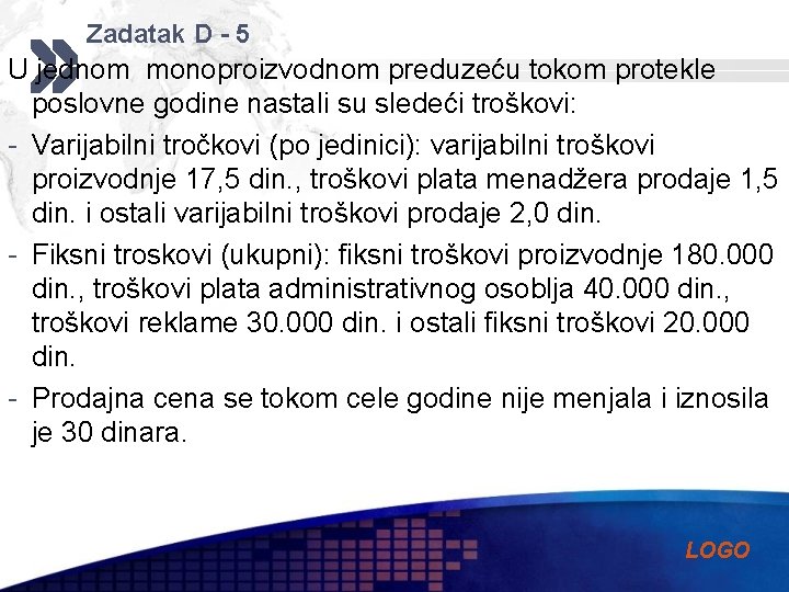 Zadatak D - 5 U jednom monoproizvodnom preduzeću tokom protekle poslovne godine nastali su