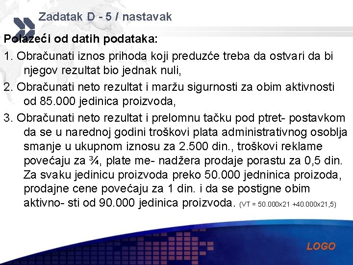 Zadatak D - 5 / nastavak Polazeći od datih podataka: 1. Obračunati iznos prihoda