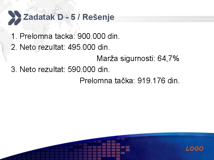 Zadatak D - 5 / Rešenje 1. Prelomna tacka: 900. 000 din. 2. Neto