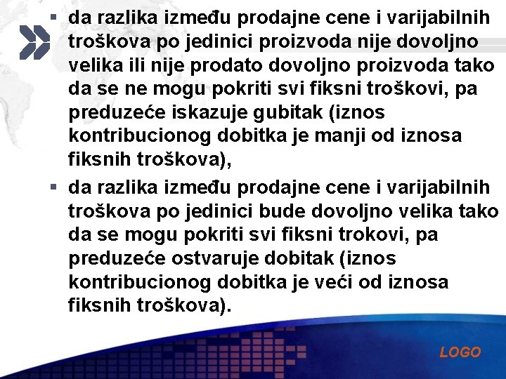 § da razlika između prodajne cene i varijabilnih troškova po jedinici proizvoda nije dovoljno