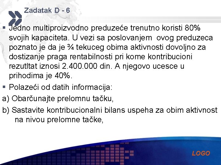 Zadatak D - 6 § Jedno multiproizvodno preduzeće trenutno koristi 80% svojih kapaciteta. U