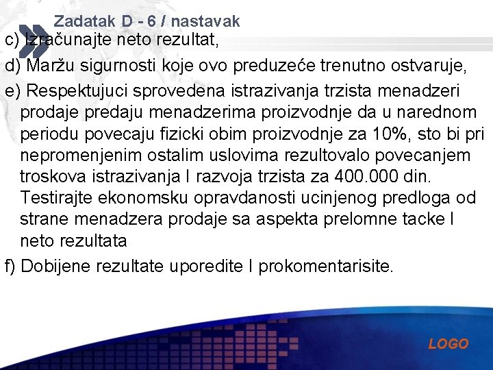 Zadatak D - 6 / nastavak c) Izračunajte neto rezultat, d) Maržu sigurnosti koje