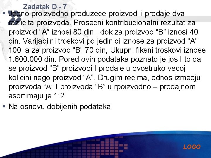 Zadatak D - 7 § Jedno proizvodno preduzece proizvodi i prodaje dva razlicita proizvoda.