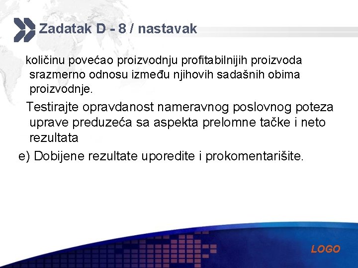 Zadatak D - 8 / nastavak količinu povećao proizvodnju profitabilnijih proizvoda srazmerno odnosu između