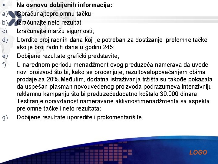 § a) b) c) d) e) f) g) Na osnovu dobijenih informacija: Obračunajteprelomnu tačku;