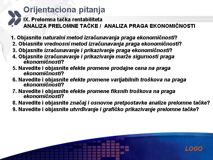 Orijentaciona pitanja § § IX. Prelomna tačka rentabiliteta ANALIZA PRELOMNE TAČKE / ANALIZA PRAGA