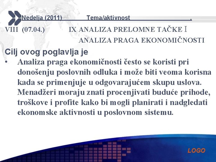 Nedelja (2011) VIII (07. 04. ) Тema/aktivnost . IX ANALIZA PRELOMNE TAČKE I ANALIZA