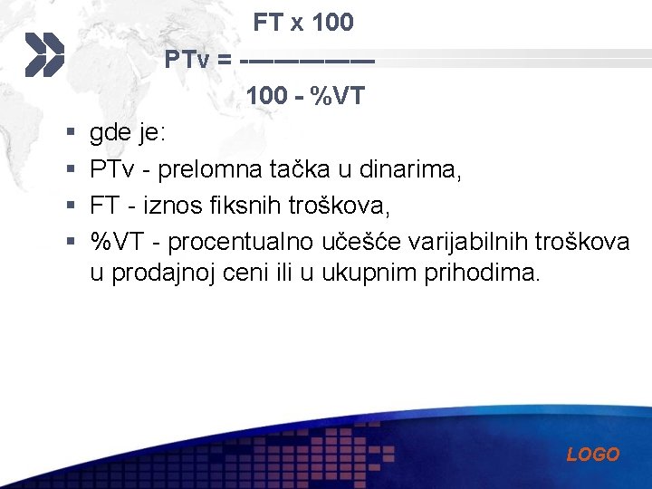 § § FT x 100 PTv = --------100 - %VT gde je: PTv -